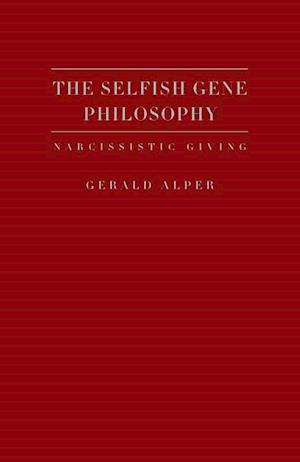 Gerald Alper:  The  Selfish Gene Philosophy