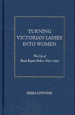 Lowdnes, E:  Turning Victorian Ladies into Women