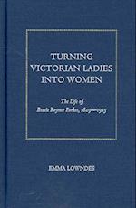 Lowdnes, E:  Turning Victorian Ladies into Women