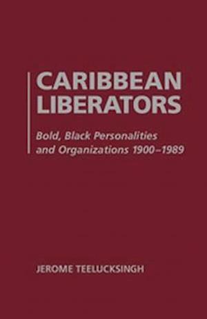 Teelucksingh, J:  Caribbean Liberators