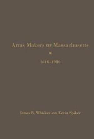 Whisker, J:  Arms Makers of Massachusetts,1610 - 1900