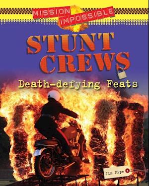 Stunt Crews Death-defying Feats