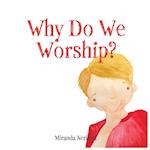 Why Do We Worship?