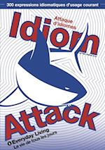 Idiom Attack Vol.1 - Everyday Living : Attaque d'idiomes 1 - La vie de tous les jours
