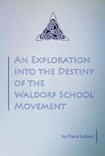 An Exploration Into the Destiny of the Waldorf School Movement
