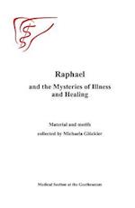 Raphael and the Mysteries of Illness and Healing