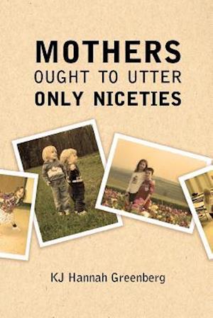 Mothers Ought to Utter Only Niceties