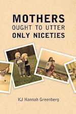 Mothers Ought to Utter Only Niceties