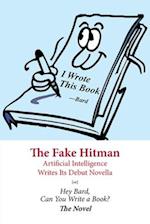 The Fake Hitman: Artificial Intelligence Writes Its Debut Novella [or] Hey Bard, Can You Write a Book? 