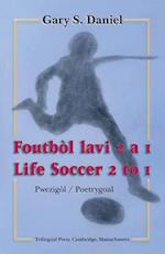 Life Soccer 2 to 1 / Foutbòl lavi 2 a 1