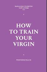 How to Train Your Virgin