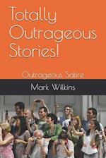 Totally Outrageous Stories!: Outrageous Satire 