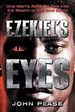 Ezekiel's Eyes : One Man's Ability to See into the Realm of Good and Evil 