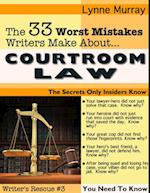 33 Worst Mistakes Writers Make About Courtroom Law