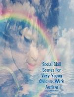 Social Skill Scenes for Very Young Children with Autism