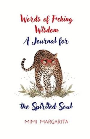 Words of F*cking Wisdom A Journal For The Spirited Soul