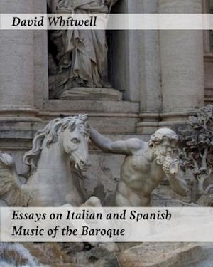 Essays on Italian and Spanish Music of the Baroque