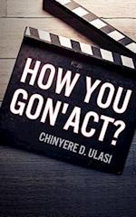 How You Gon' Act?