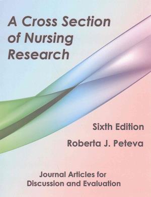 A Cross Section of Nursing Research: Journal Articles for Discussion and Evaluation