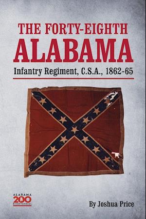 The Forty-eighth Alabama Infantry Regiment, C.S.A., 1862-65