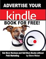 Advertise Your Kindle Book for Free! Get More Reviews and Sell More Books Without Paid Marketing