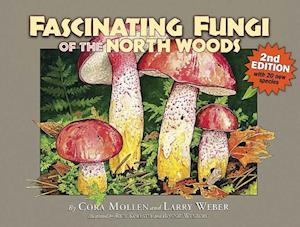 Fascinating Fungi of the North Woods, 2nd Edition