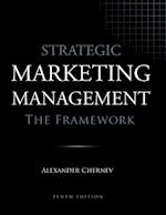 Strategic Marketing Management - The Framework, 10th Edition 