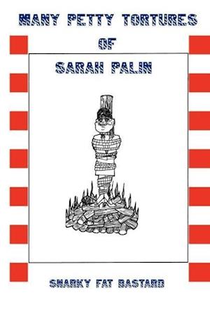 Many Petty Tortures of Sarah Palin