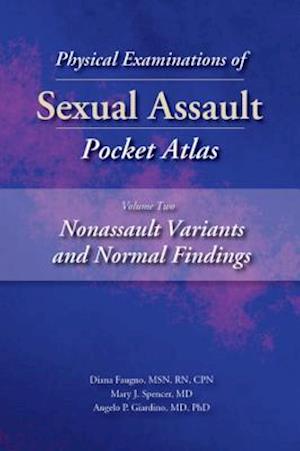 Physical Examinations of Sexual Assault Pocket Atlas, Volume Two: Nonassault Variants and Normal Findings