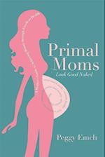 PRIMAL MOMS LOOK GOOD NAKED