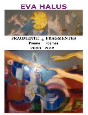 Fragmente/Fragmentes (Poeme/Poemes) 2000-2012 (Multiple Languages