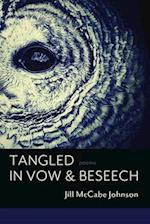 Tangled in Vow & Beseech