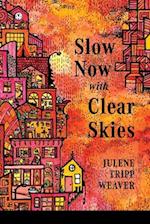 Slow Now with Clear Skies