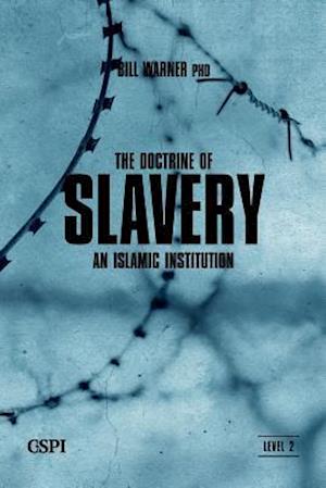 The Doctrine of Slavery : An Islamic Institution
