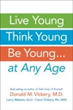 Live Young, Think Young, Be Young : . . . At Any Age