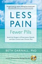 Less Pain, Fewer Pills : Avoid the Dangers of Prescription Opioids and Gain Control over Chronic Pain