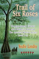Trail of Six Roses: Supernatural Events at Mother's Funeral - The Spiritual Warfare Series - Level Two 