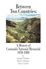 Between Two Countries: A History of Coronado National Memorial 1939-1990