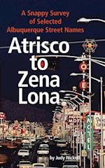 Atrisco to Zena Lona: A Snappy Survey of Selected Albuquerque Street Names