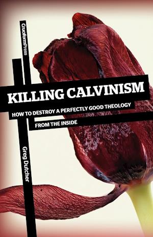 Killing Calvinism