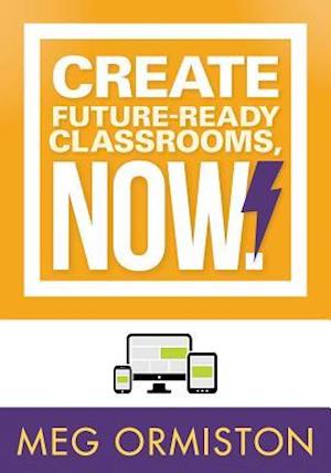 Create Futureready Classrooms, Now!