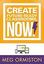 Create Futureready Classrooms, Now!
