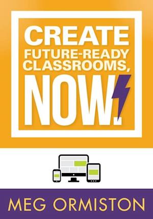 Create FutureReady Classrooms, Now!