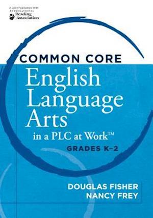 Common Core English Language Arts in a Plc at Worktm, Grades K-2