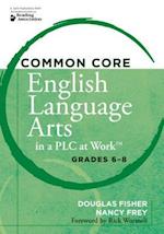 Common Core English Language Arts in a Plc at Worktm Grades 6-8