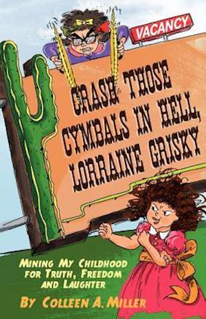 Crash Those Cymbals in Hell, Lorraine Grisky