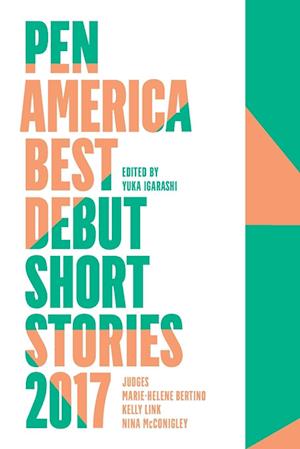 Pen America Best Debut Short Stories 2017