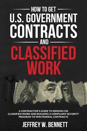 How to Get U.S. Government Contracts and Classified Work