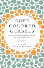 Rose Colored Glasses