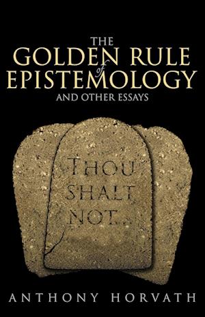 The Golden Rule of Epistemology And Other Essays